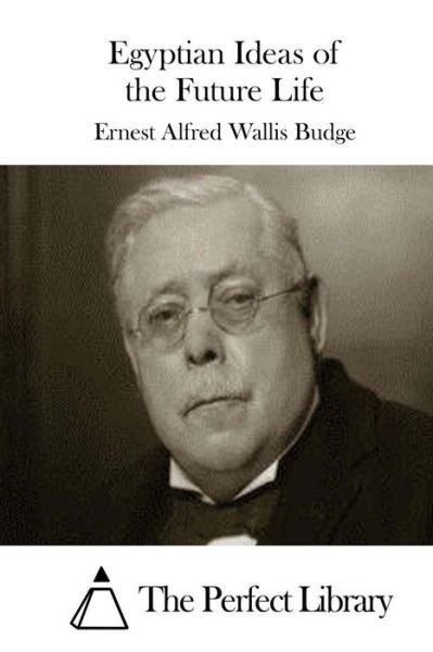 Cover for Ernest Alfred Wallis Budge · Egyptian Ideas of the Future Life (Paperback Book) (2015)
