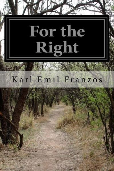 For the Right - Karl Emil Franzos - Kirjat - Createspace - 9781511943192 - keskiviikko 29. huhtikuuta 2015