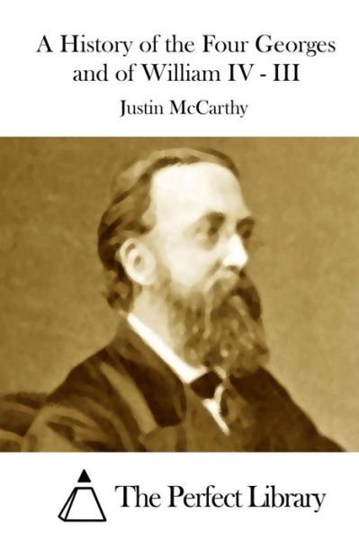 Cover for Justin Mccarthy · A History of the Four Georges and of William Iv - III (Pocketbok) (2015)