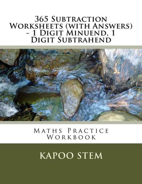 365 Subtraction Worksheets (With Answers) - 1 Digit Minuend, 1 Digit Subtrahend: Maths Practice Workbook - Kapoo Stem - Książki - Createspace - 9781515396192 - 8 sierpnia 2015