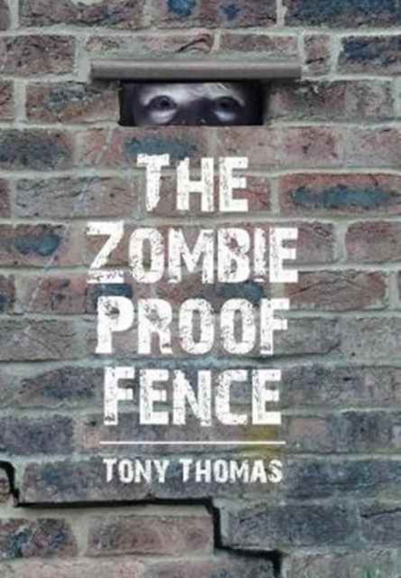 Cover for Tony Thomas · The Zombie Proof Fence (Inbunden Bok) (2017)