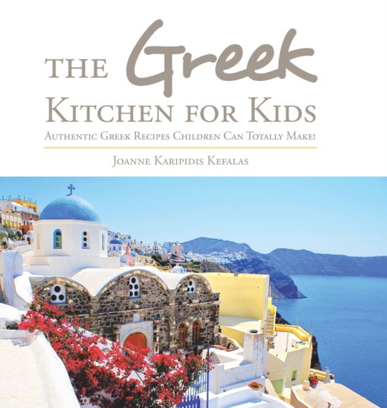 Cover for Joanne Karipidis Kefalas · The Greek Kitchen for Kids (Hardcover Book) (2017)