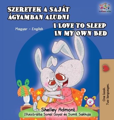 I Love to Sleep in My Own Bed (Hungarian English Bilingual Book) - Hungarian English Bilingual Collection - Shelley Admont - Książki - Kidkiddos Books Ltd. - 9781525915192 - 6 sierpnia 2019