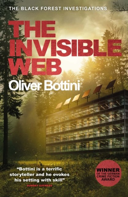 Cover for Oliver Bottini · The Invisible Web: A Black Forest Investigation V - The Black Forest Investigations (Hardcover bog) (2023)