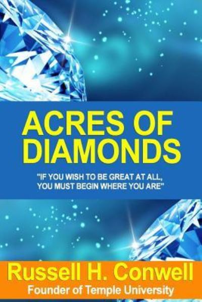 Acres of Diamonds (Life-Changing Classics) by Russell H. Conwell, John Wanamaker - Russell H Conwell - Books - Createspace Independent Publishing Platf - 9781530245192 - May 1, 2004