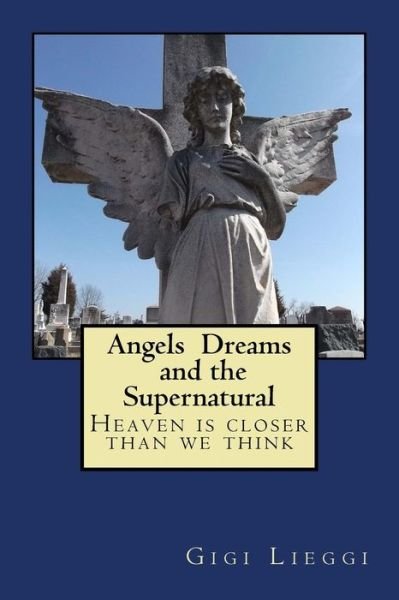 Cover for Gigi Lieggi · Angels Dreams and the Supernatural (Paperback Book) (2016)
