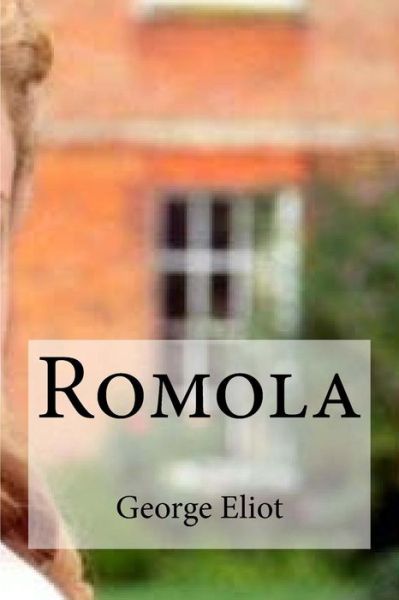 Romola - George Eliot - Books - Createspace Independent Publishing Platf - 9781532746192 - April 14, 2016