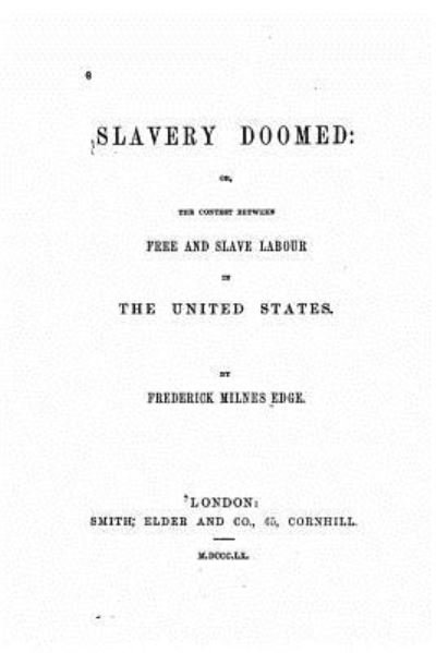 Cover for Frederick Milnes Edge · Slavery Doomed, Or, The Contest Between Free and Slave Labour in the United States (Paperback Book) (2016)