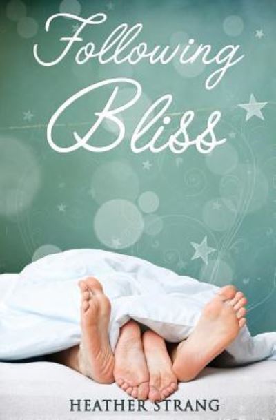 Following Bliss - Heather Strang - Books - Createspace Independent Publishing Platf - 9781533088192 - June 16, 2016