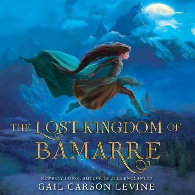 Cover for Gail Carson Levine · The Lost Kingdom of Bamarre (MP3-CD) (2017)