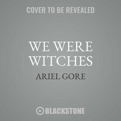 Cover for Ariel Gore · We Were Witches Lib/E (CD) (2018)