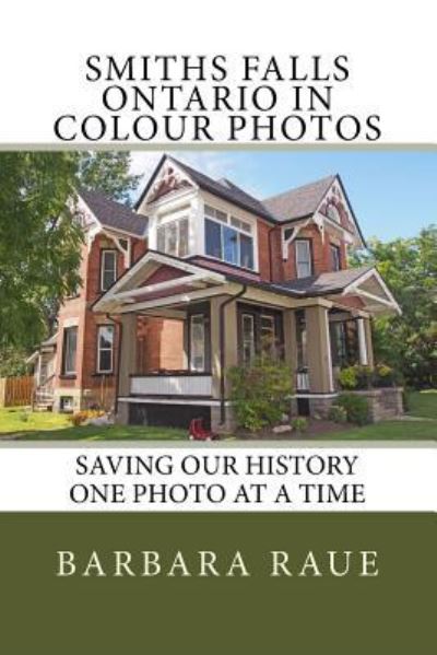 Cover for Mrs Barbara Raue · Smiths Falls Ontario in Colour Photos (Paperback Book) (2016)