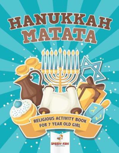 Cover for Speedy Kids · Hanukkah Matata: Religious Activity Book for 7 Year Old Girl (Taschenbuch) (2018)