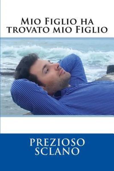 Cover for Prezioso Sclano · Mio figlio ha trovato mio figlio (Paperback Book) (2017)