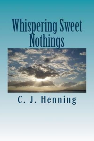 Cover for C J Henning · Whispering Sweet Nothings (Paperback Book) (2017)
