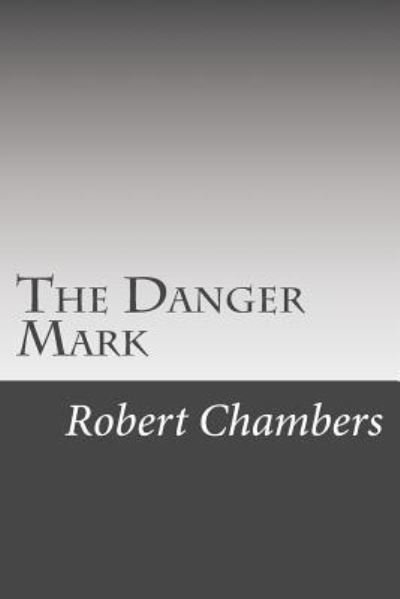 Cover for Robert W Chambers · The Danger Mark (Paperback Book) (2017)