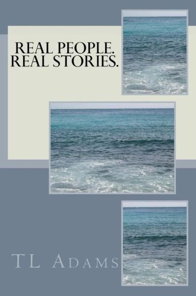 Cover for Tl Adams · Real People. Real Stories. (Taschenbuch) (2017)