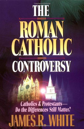 The Roman Catholic Controversy - James R. White - Books - Baker Publishing Group - 9781556618192 - August 1, 1996