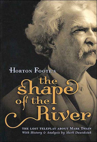 Cover for Horton Foote · The Shape of the River: The Lost Teleplay About Mark Twain (Paperback Bog) (2003)