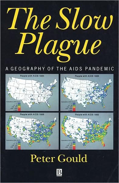 Cover for Gould, Peter R. (Pennsylvania State University) · The Slow Plague: A Geography of the AIDS Pandemic (Paperback Bog) (1993)