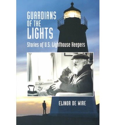 Guardians of the Lights: Stories of U.S. Lighthouse Keepers - Elinor De Wire - Books - Rowman & Littlefield - 9781561641192 - June 1, 1996