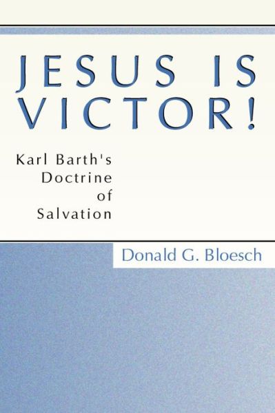 Cover for Donald G Bloesch · Jesus Is Victor!: Karl Barth's Doctrine of Salvation (Paperback Book) (2001)