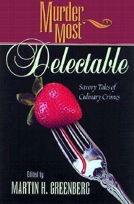 Cover for Martin Harry Greenberg · Murder Most Delectable: Savory Tales of Culinary Crimes - Murder Most (Innbunden bok) (2000)