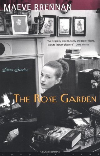 The Rose Garden: Short Stories - Maeve Brennan - Books - Counterpoint - 9781582431192 - March 28, 2001
