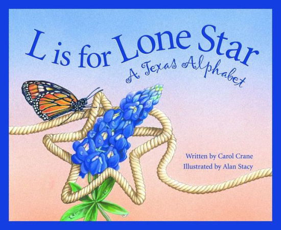 L is for Lone Star: a Texas Alphabet (Alphabet Series) - Alan Stacy - Books - Sleeping Bear Press - 9781585360192 - September 19, 2001