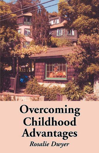 Cover for Rosalie Dwyer · Overcoming Childhood Advantages (Paperback Book) (2011)