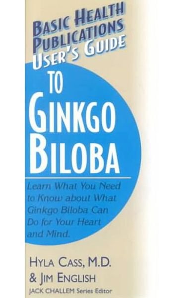 User'S Guide to Gingko Biloba - Users Guides - Hyla Cass - Bücher - Basic Health Publications - 9781591200192 - 1. September 2002