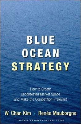 Cover for W. Chan Kim · Blue ocean strategy - how to create uncontested market space and make the c (Indbundet Bog) (2005)