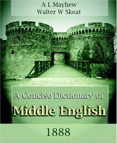 Cover for A. L. Mayhew · A Concise Dictionary of Middle English (1888) (Paperback Book) (2006)