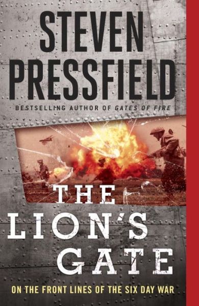 The Lion's Gate: on the Front Lines of the Six Day War - Steven Pressfield - Książki - Sentinel - 9781595231192 - 26 maja 2015