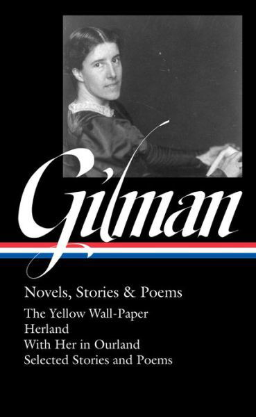 Cover for Charlotte Perkins Gilman · Charlotte Perkins Gilman: Novels, Stories &amp; Poems (loa #356) (Innbunden bok) (2022)