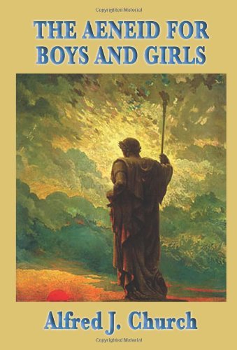 Cover for Alfred J. Church · The Aeneid for Boys and Girls (Taschenbuch) (2008)