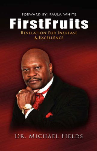 Cover for Michael Fields · Firstfruits: Revelation for Increase &amp; Excellence (Hardcover Book) (2008)