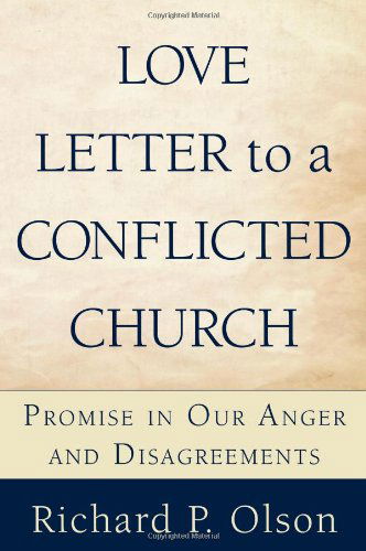 Cover for Richard P. Olson · Love Letter to a Conflicted Church: Promise in Our Anger and Disagreements (Paperback Book) (2010)