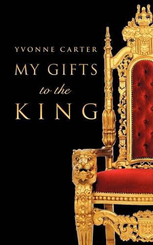 Cover for Yvonne Carter · My Gifts to the King (Paperback Book) (2009)