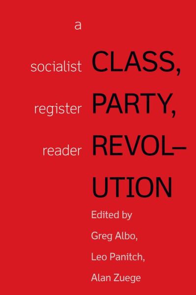Class, Party, Revolution: A Socialist Register Reader - Leo Panitch - Books - Haymarket Books - 9781608469192 - October 16, 2018