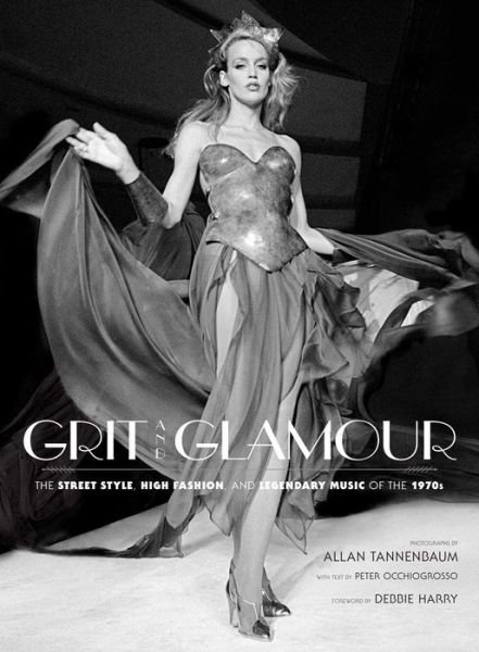 Cover for Allan Tannenbaum · Grit and Glamour: The Street Style, High Fashion, and Legendary Music of the 1970s (Hardcover Book) (2016)