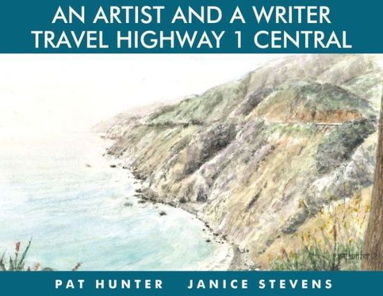 Cover for Janice Stevens · An Artist &amp; a Writer Travel Highway 1 Central (Hardcover Book) (2014)