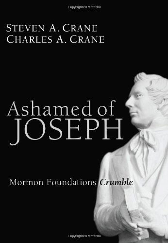 Cover for Steven A. Crane · Ashamed of Joseph: Mormon Foundations Crumble (Paperback Book) (2011)