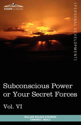Cover for Edward E. Beals · Personal Power Books (In 12 Volumes), Vol. Vi: Subconscious Power or Your Secret Forces (Paperback Book) (2010)