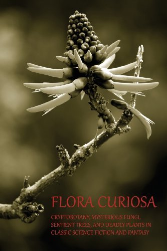 Cover for H. G. Wells · Flora Curiosa: Cryptobotany, Mysterious Fungi, Sentient Trees, and Deadly Plants in Classic Science Fiction and Fantasy (Paperback Book) (2013)