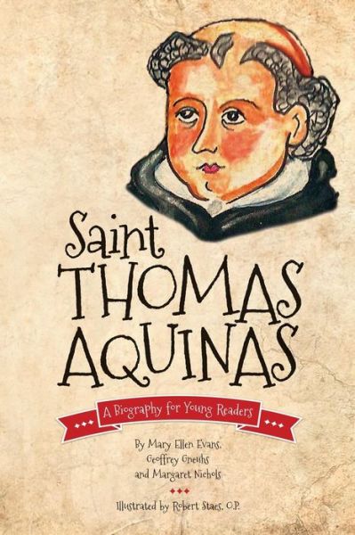 Saint Thomas Aquinas: a Biography for Young Readers - Geoffrey Gneuhs - Books - New Priory Press - 9781623110192 - April 3, 2014