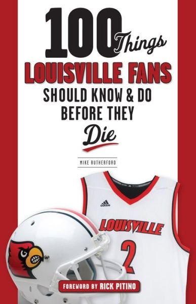 Cover for Mike Rutherford · 100 Things Louisville Fans Should Know &amp; Do Before They Die - 100 Things...Fans Should Know (Pocketbok) (2017)