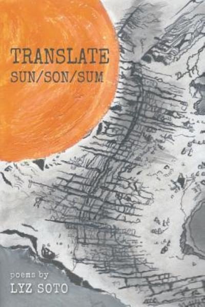 Cover for Lyz Soto · Translate Sun / Son / Sum (Taschenbuch) (2017)