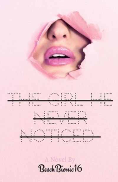Cover for Beach Bionic16 · The Girl He Never Noticed (Paperback Book) (2020)