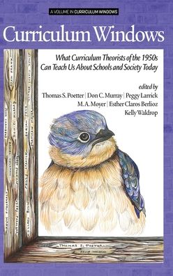 Cover for Curriculum Windows: What Curriculum Theorists of the 1950s Can Teach Us About Schools and Society Today - Curriculum Windows (Hardcover Book) (2019)